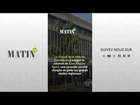 can-2025-:-casablanca-cree-casa-region-sport-pour-gerer-ses-grands-stades