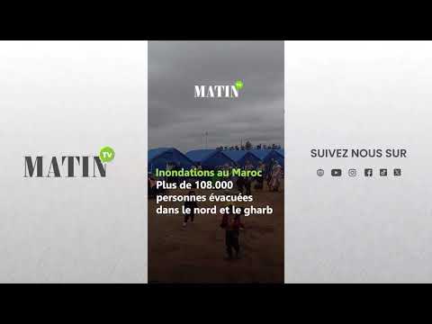 inondations-au-maroc-:-plus-de-108.000-personnes-evacuees-dans-le-nord-et-le-gharb