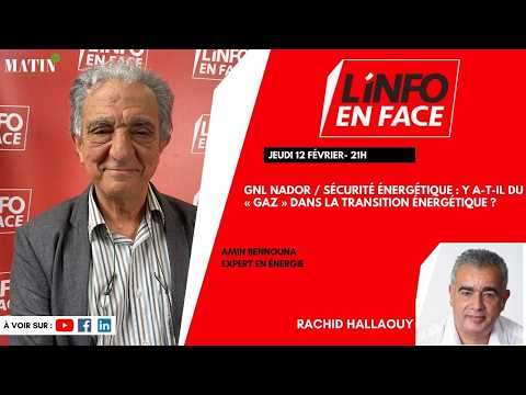 gnl-nador-et-transition-energetique-:-amin-bennouna-invite-de-linfo-en-face