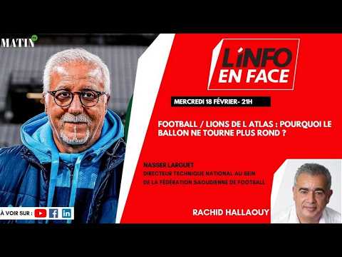 lions-de-latlas-&-football-marocain-:-nasser-larguet-en-debat-a-linfo-en-face