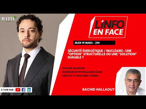 securite-energetique-et-nucleaire-:-youssef-naamane-en-debat-dans-linfo-en-face