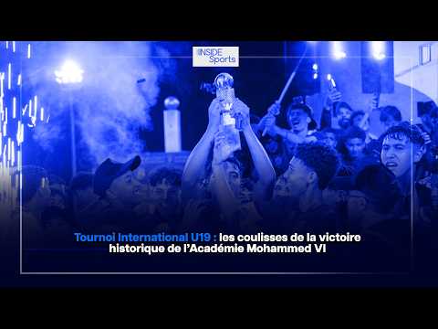 tournoi-international-u19-:-les-coulisses-de-la-victoire-historique-de-lacademie-mohammed-vi