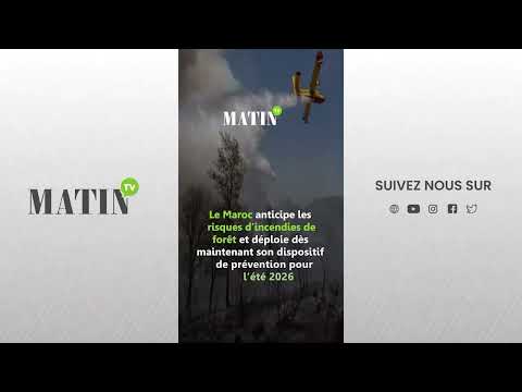 feux-de-foret-:-le-maroc-renforce-sa-riposte-avant-les-fortes-chaleurs