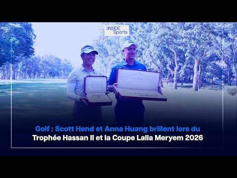 golf-:-scott-hend-et-anna-huang-brillent-lors-du-trophee-hassan-ii-et-la-coupe-lalla-meryem-2026