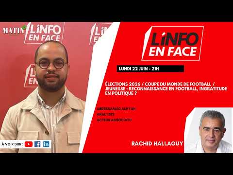 elections-&-mondial-2026-:-abdessamad-alhyan-en-debat-dans-linfo-en-face